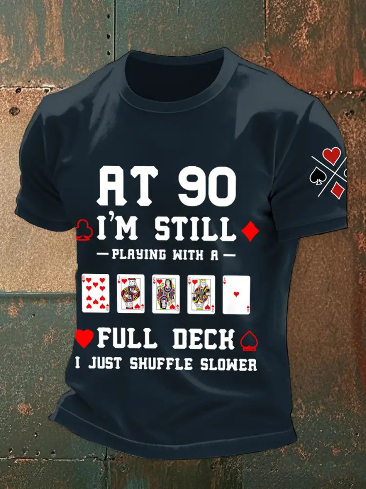 Men’s at 90 I’m still playing with a full deck I just shuffle slower T-shirts Navy Blue / S
