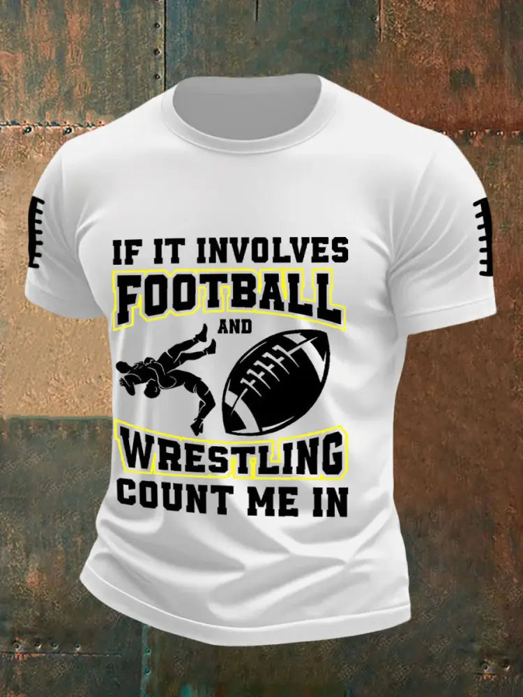 Men’s If It Involves Football And Wrestling Count Me In T-shirts White / S