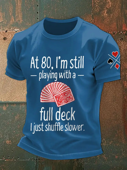 Men’s at 80 I’m still playing with a full deck I just shuffle slower T-shirts Blue / S