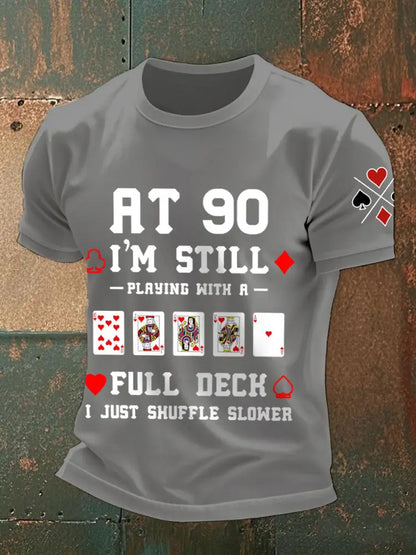 Men’s at 90 I’m still playing with a full deck I just shuffle slower T-shirts Light Gray / S