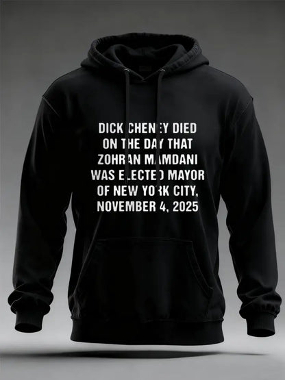 Men’s Dick Cheney Died On The Day That Zohran Mamdani Was Elected Mayor Of New York City November 4 2025 Hoodie Black