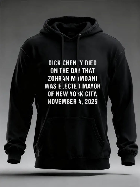 Men’s Dick Cheney Died On The Day That Zohran Mamdani Was Elected Mayor Of New York City November 4 2025 Hoodie Black