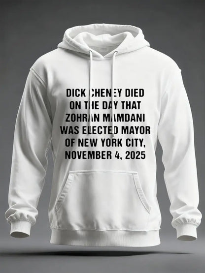 Men’s Dick Cheney Died On The Day That Zohran Mamdani Was Elected Mayor Of New York City November 4 2025 Hoodie White
