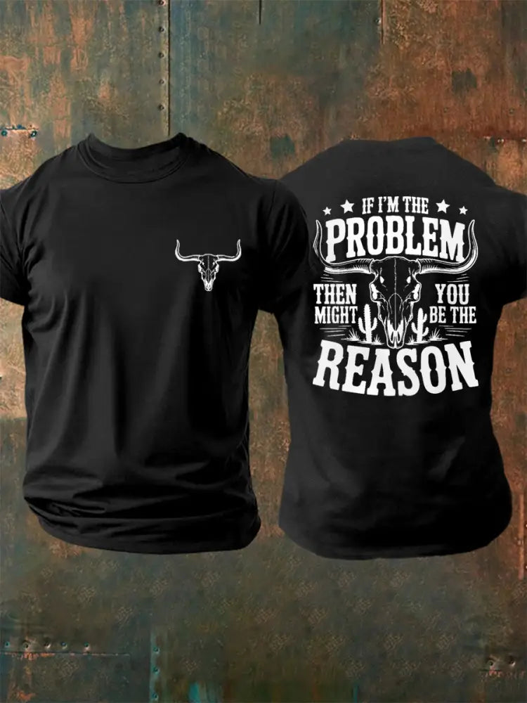 Men’s If I’m The Problem Then You Might Be The Reason Country Music Print Casual Tee Black / S