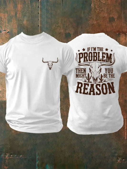 Men’s If I’m The Problem Then You Might Be The Reason Country Music Print Casual Tee White / S