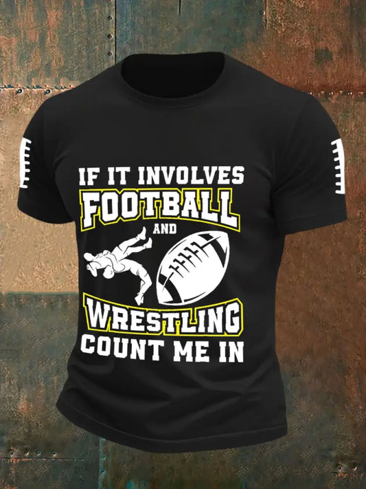Men’s If It Involves Football And Wrestling Count Me In T-shirts Black / S