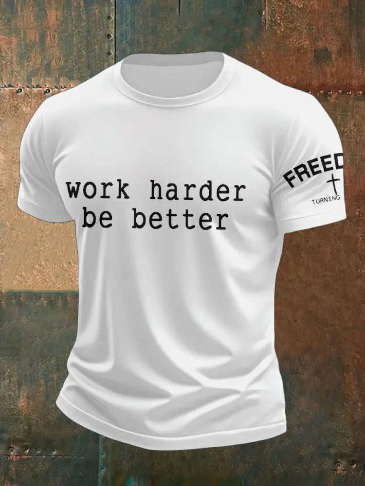 Men’s Work Harder Be Better Memorial Printed T-shirt White / S