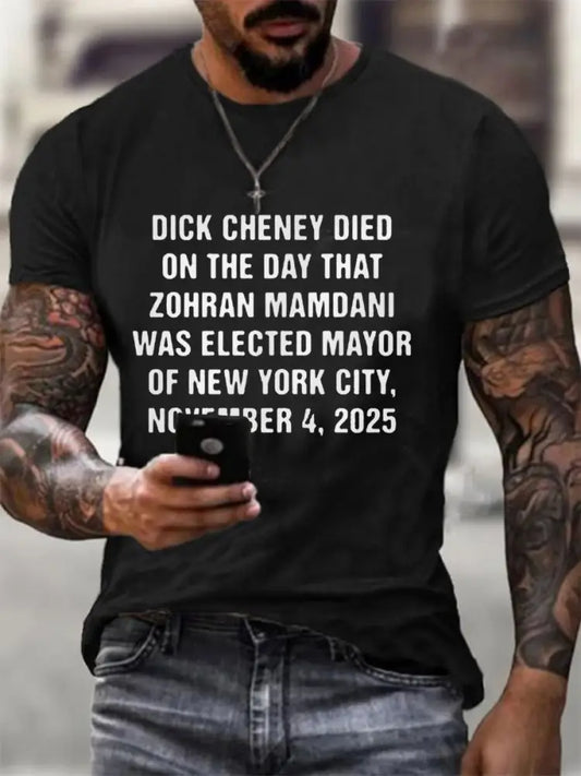 Men’sDick Cheney Died On The Day That Zohran Mamdani Was Elected Mayor Of New York City November 4 2025 Tee Black / S