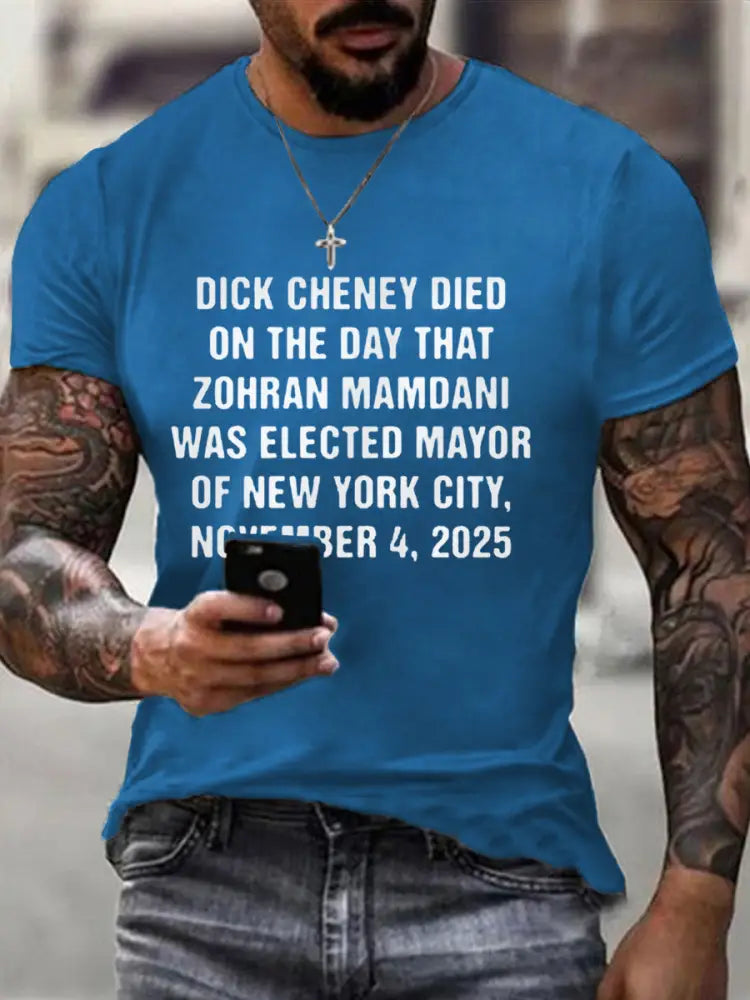 Men’sDick Cheney Died On The Day That Zohran Mamdani Was Elected Mayor Of New York City November 4 2025 Tee Blue / S